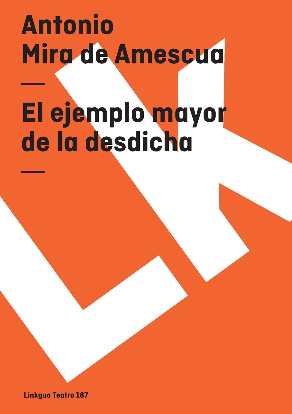 El Ejemplo Mayor De La Desdicha/ The Greater Example Of the Misfortune
