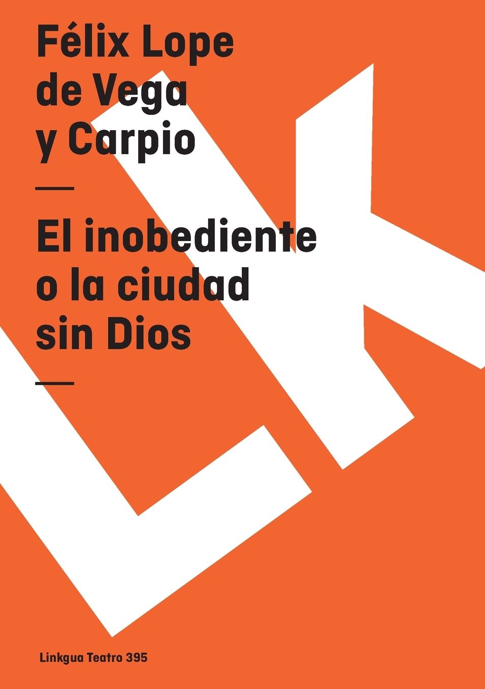 El Inobediente O La Ciudad Sin Dios/ The Disobedient or the City Without God