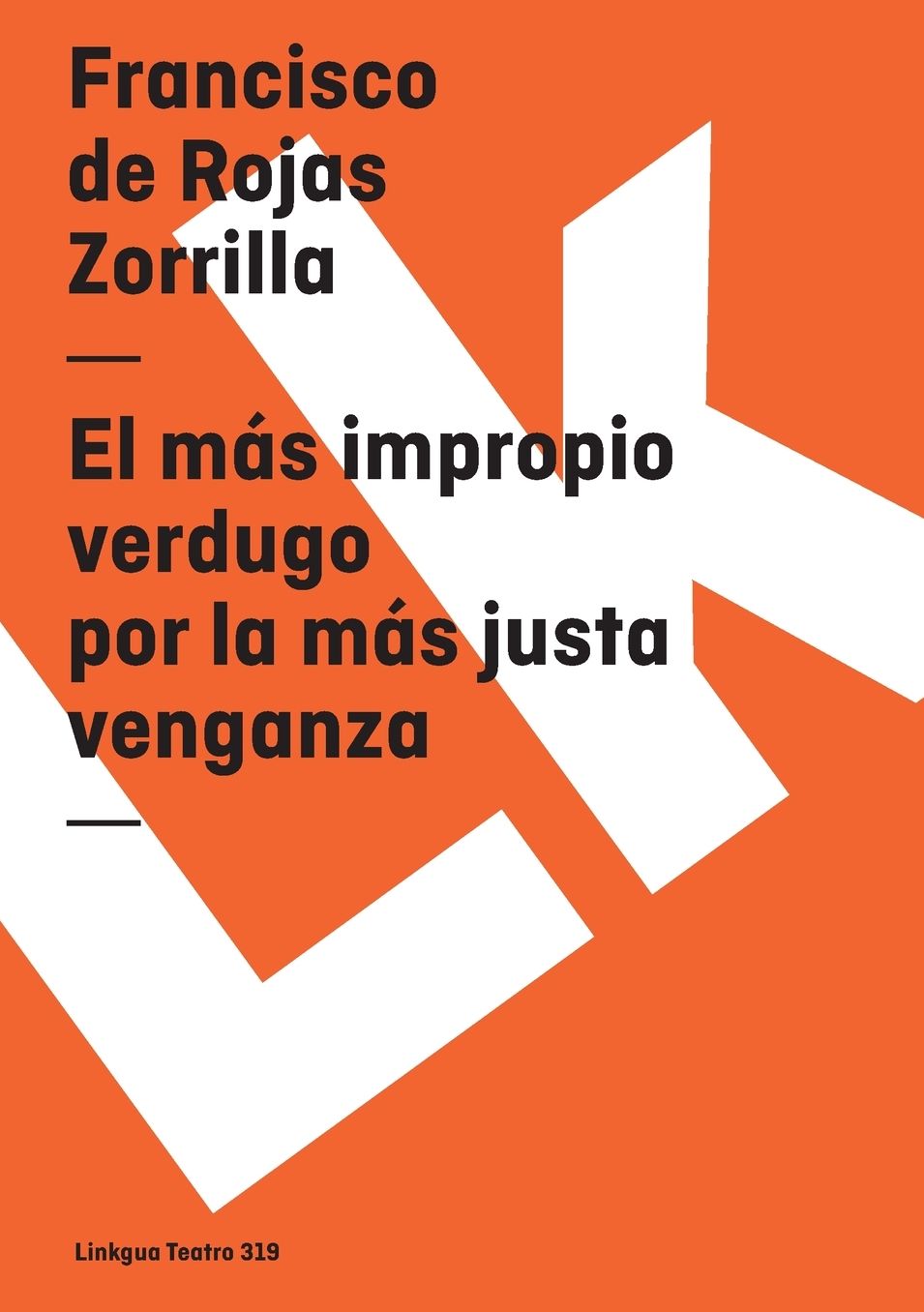 El Mas Impropio Verdugo Por La Mas Justa Venganza