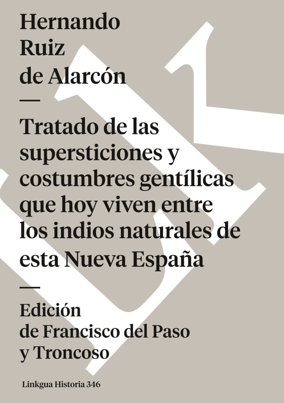 Tratado De Las Supersticiones Y Costumbres Gent Licas Que Hoy Viven Entre Los Indios Naturales De Esta Nueva Espa A