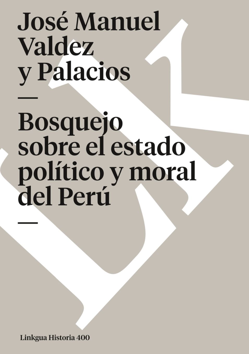Bosquejo Sobre El Estado Politico Y Moral Del Peru