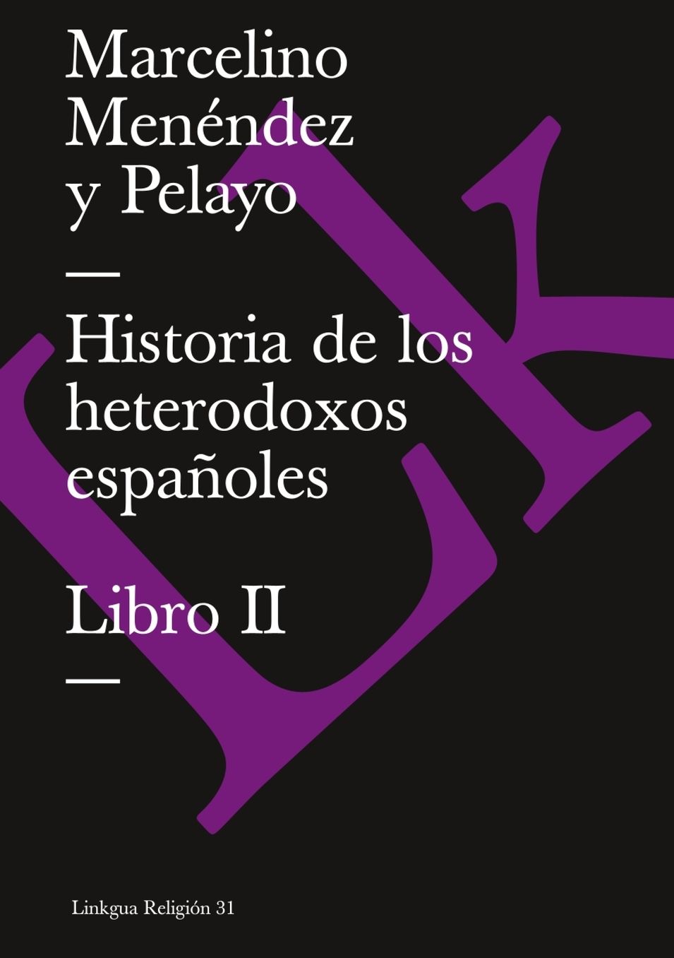 Historia de los heterodoxos españoles. Libro II