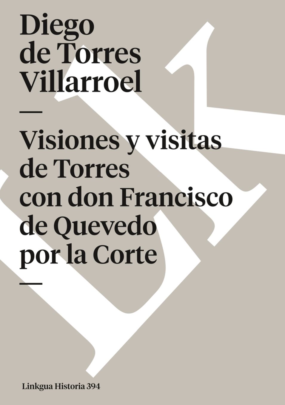 Visiones Y Visitas De Torres Con Don Francisco De Quevedo Por La Corte