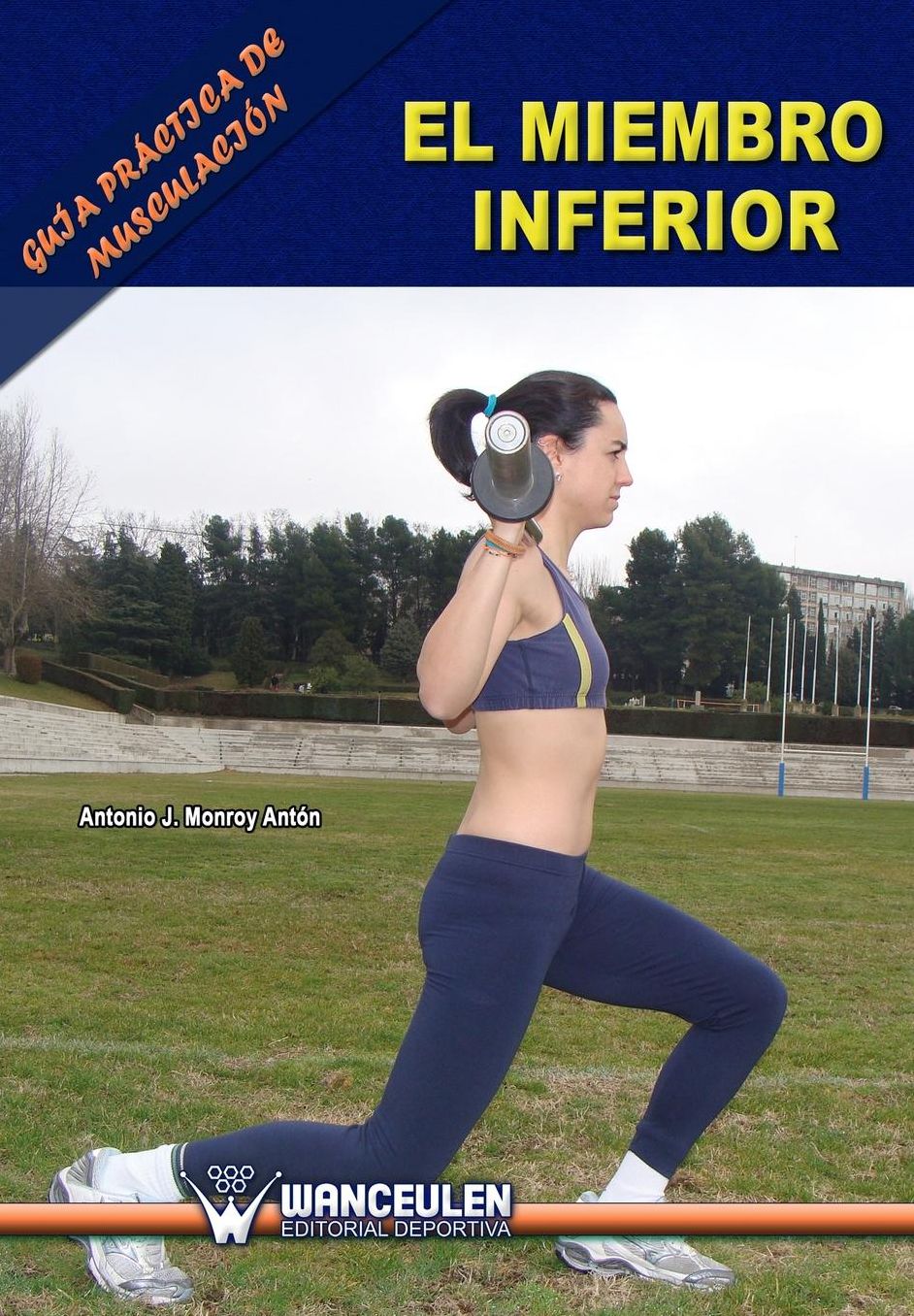 Guia practica de musculacion: el miembro inferior
