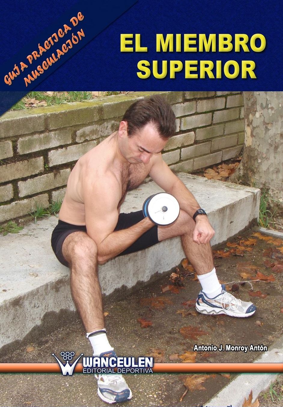 Guia practica de musculacion: el miembro superior