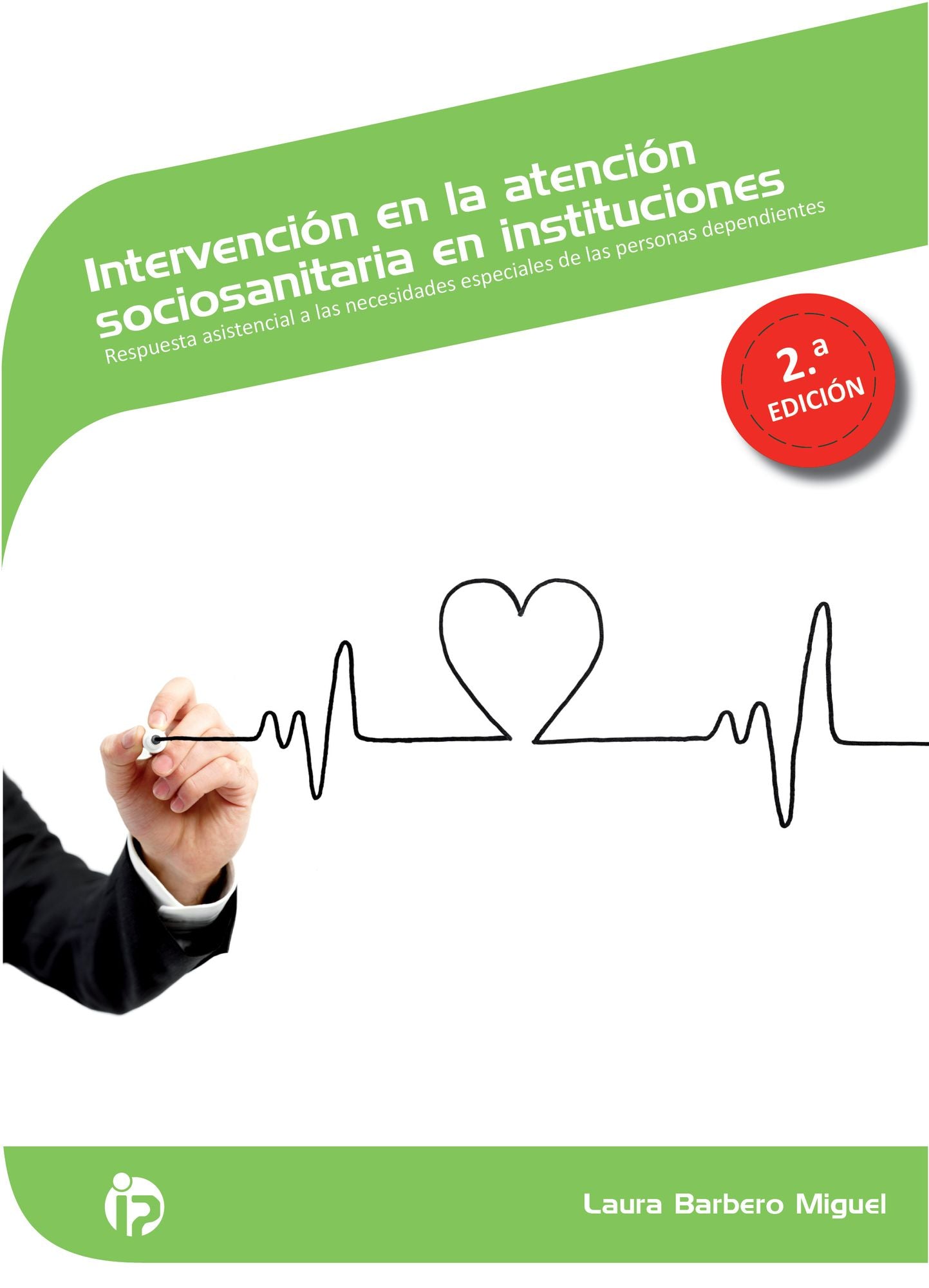 INTERVENCIÓN EN LA ATENCIÓN SOCIOSANITARIA EN INSTITUCIONES (2.ª ED.)