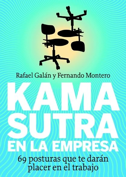 Kama sutra en la empresa: 69 posturas que te darán placer en el trabajo