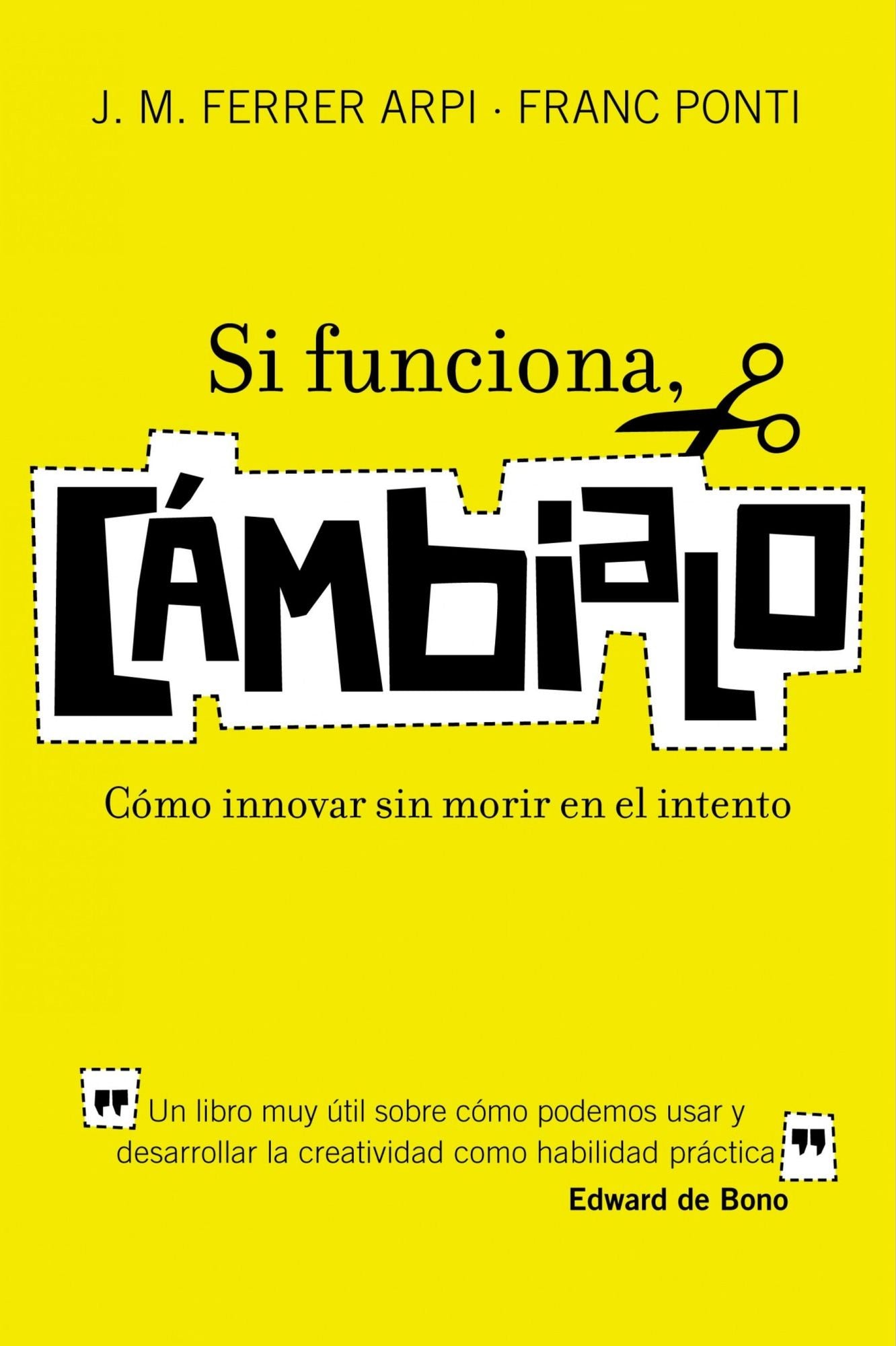 Si funciona, cámbialo: Cómo innovar sin morir en el intento