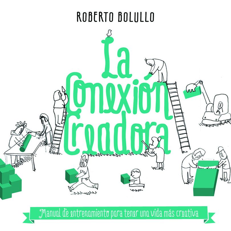 La conexión creadora: Manual de entrenamiento para tener una vida más creativa