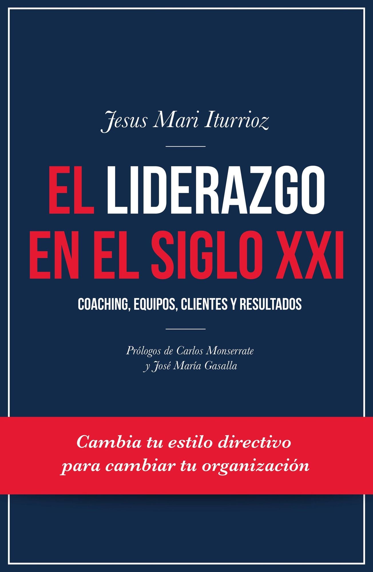 El liderazgo en el siglo XXI: Coaching, equipos, clientes y resultados