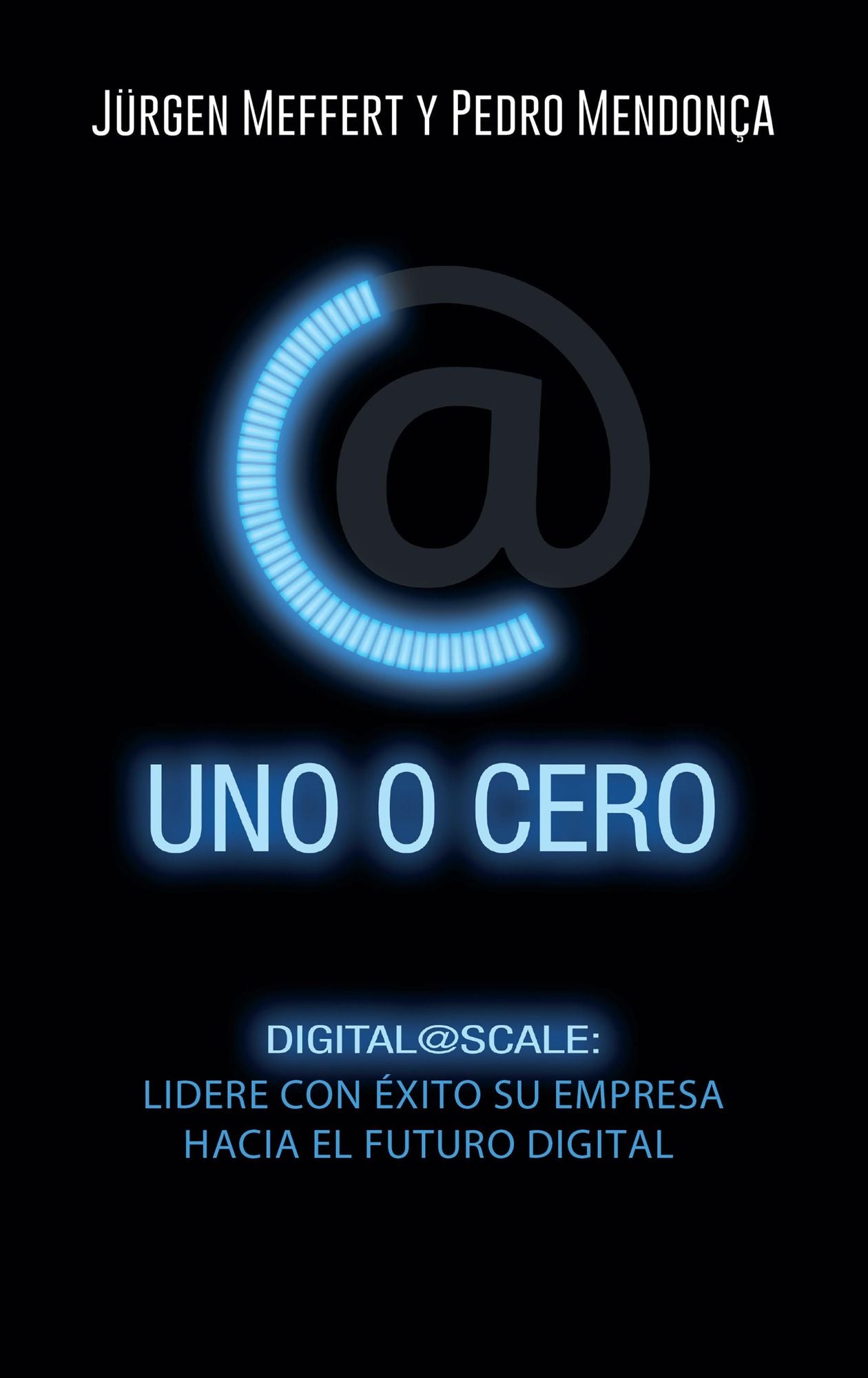 Uno o cero: Digital@Scale: lidere con éxito su empresa hacia el futuro digital