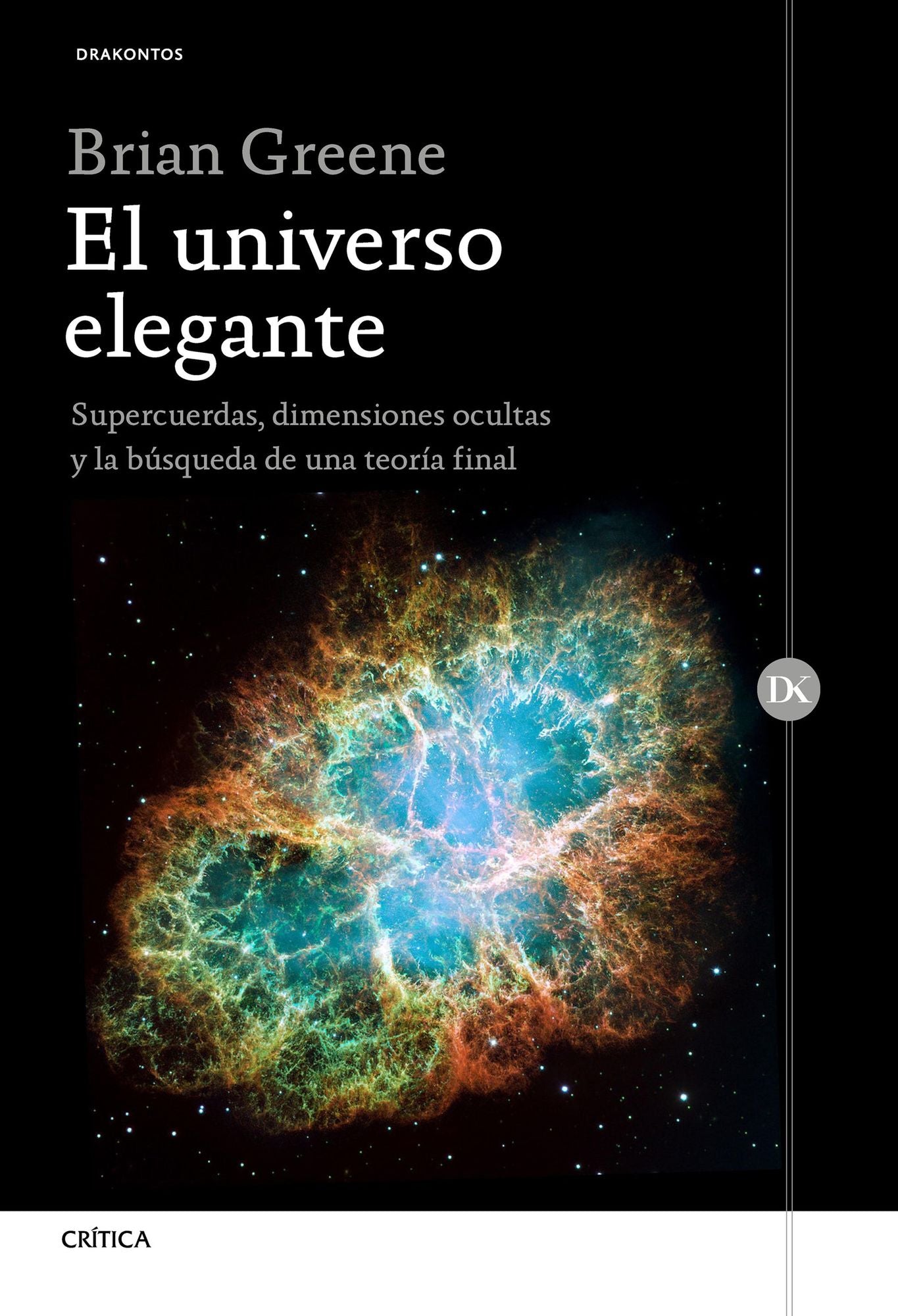 El universo elegante: Supercuerdas, dimensiones ocultas y la búsqueda de una teoría definitiva