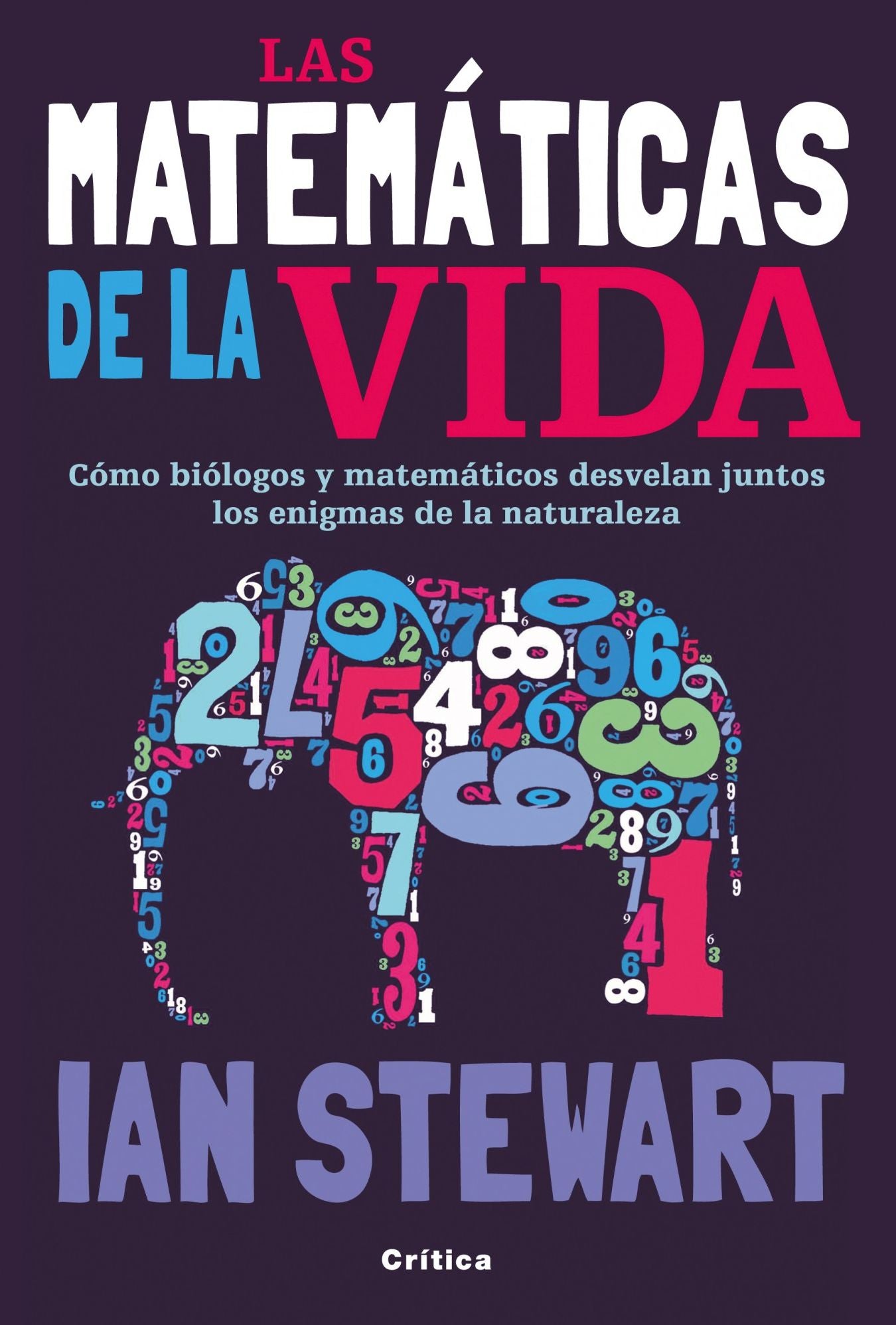 Las matemáticas de la vida: Cómo biólogos y matemáticos desvelan juntos los enigmas de la naturaleza