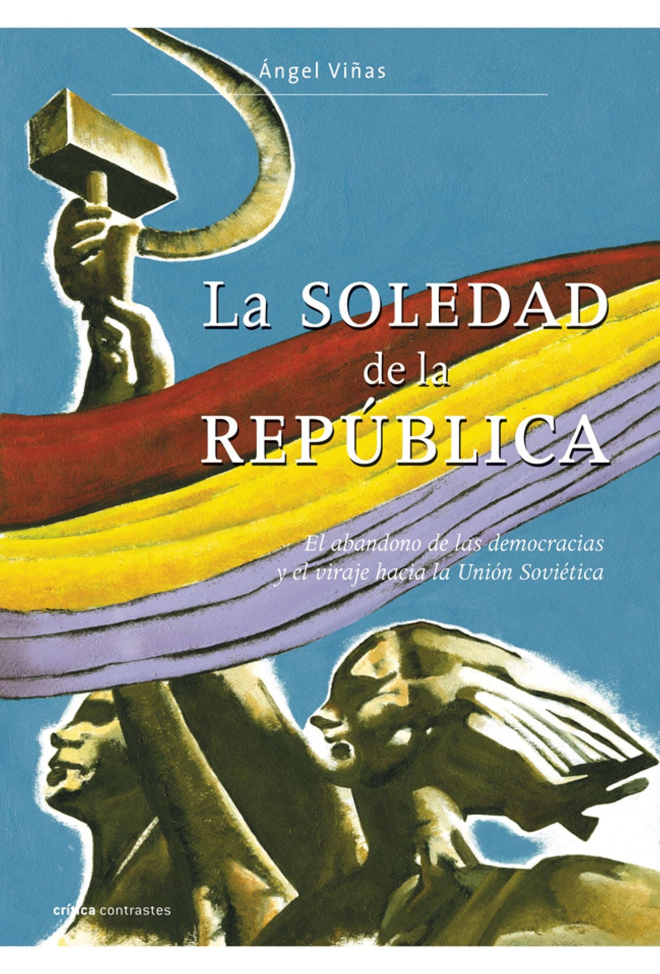 La soledad de la República: El abandono de las democracias y el viraje hacia la Unión Soviética