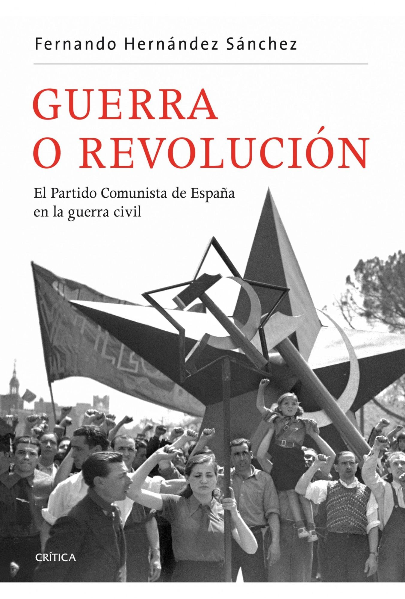 Guerra o revolución: El Partido Comunista de España en la guerra civil