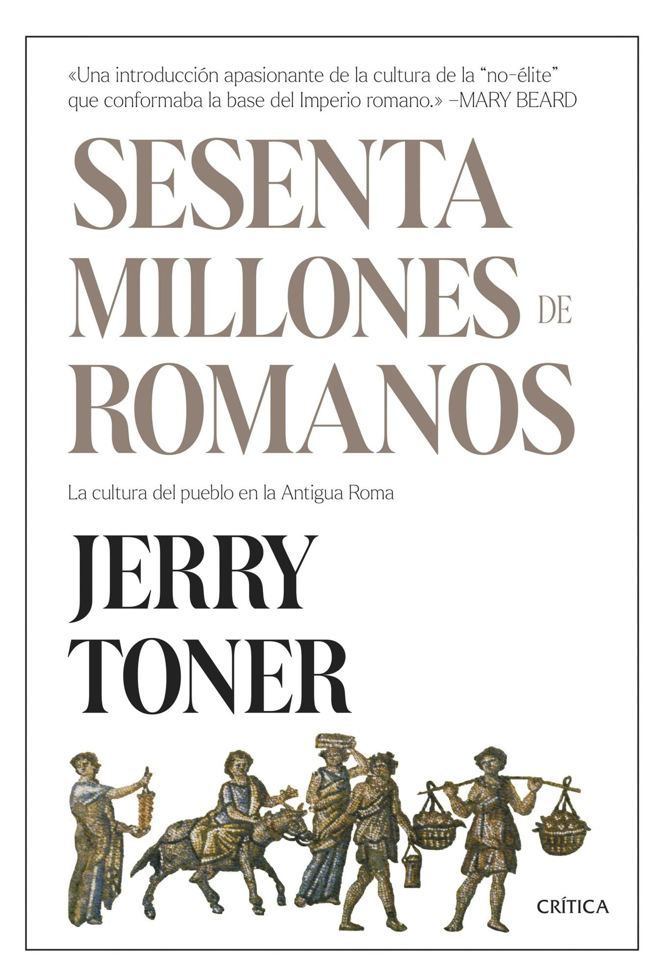 Sesenta millones de romanos: La cultura del pueblo en la antigua Roma