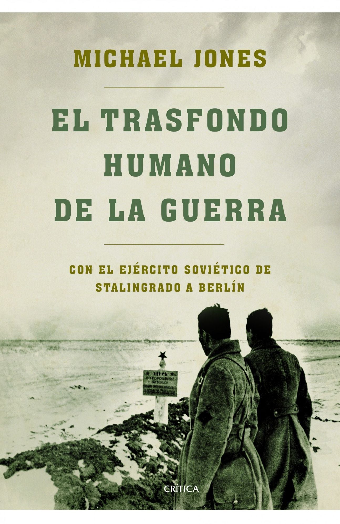 El trasfondo humano de la guerra: Con el ejército soviético de Stalingrado a Berlín