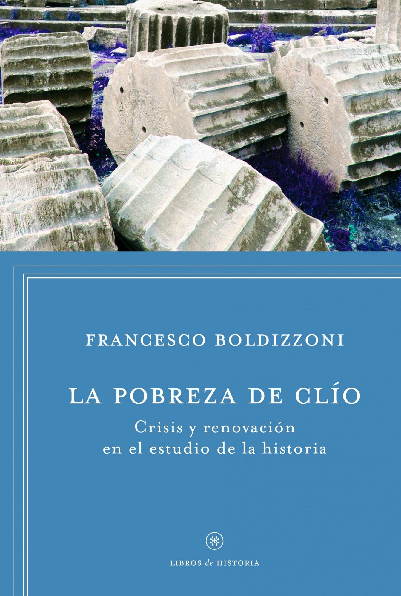 La pobreza de Clio: Crisis y renovación en el estudio de la historia