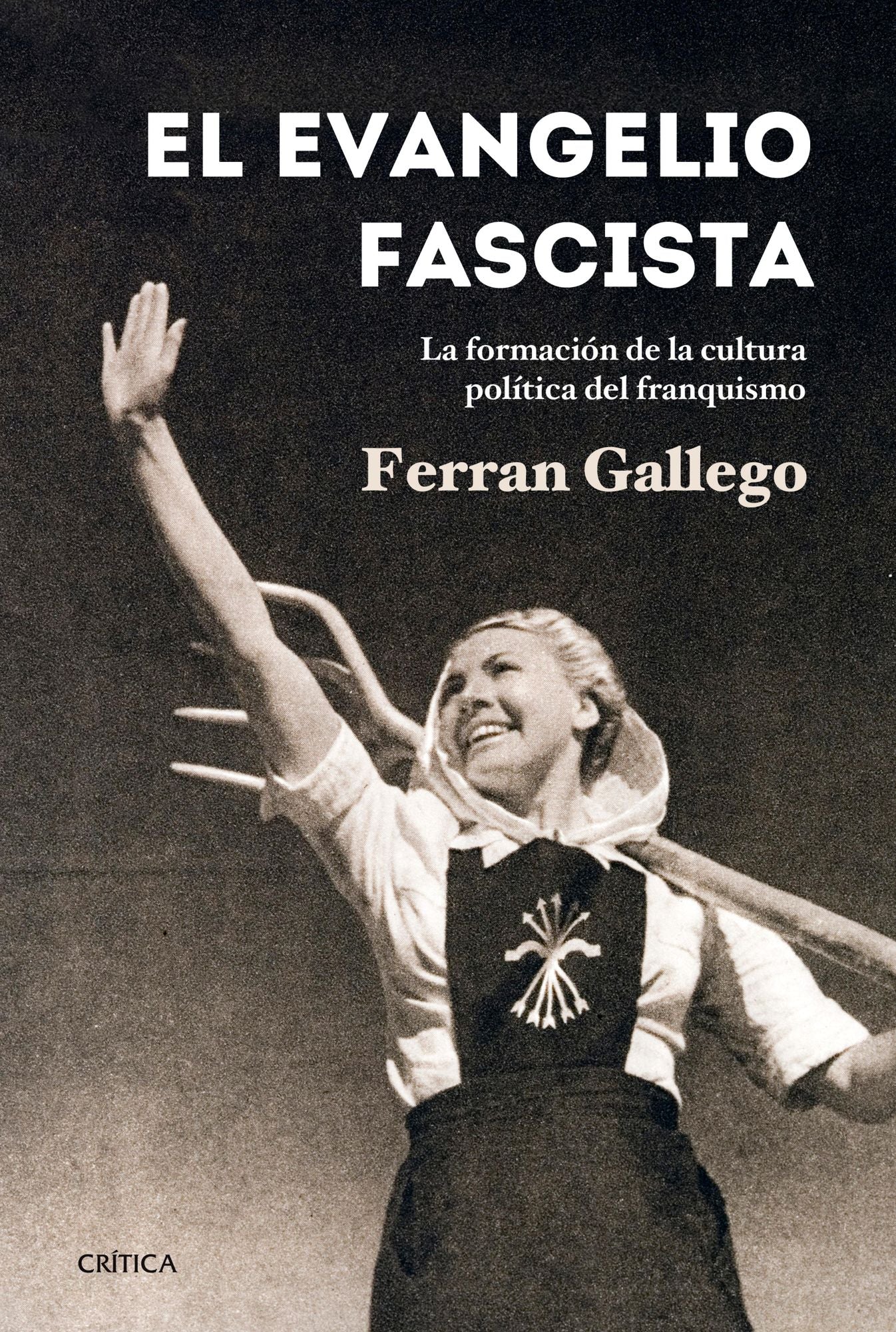 El evangelio fascista: La formación de la cultura política del franquismo (1930-1950)