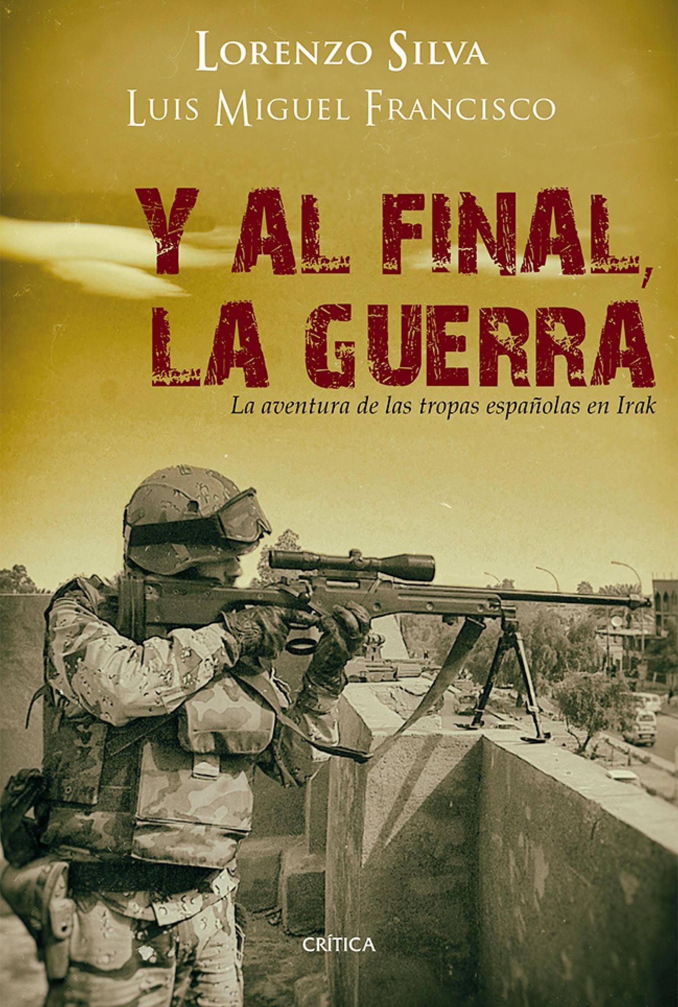 Y al final, la guerra: La aventura de las tropas españolas en Irak