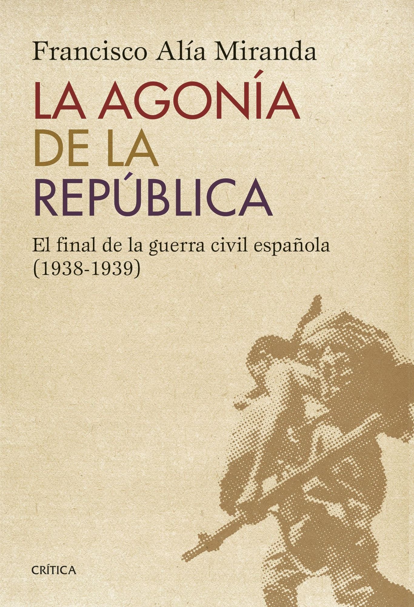 La agonía de la República: El final de la guerra civil española (1938-1939)