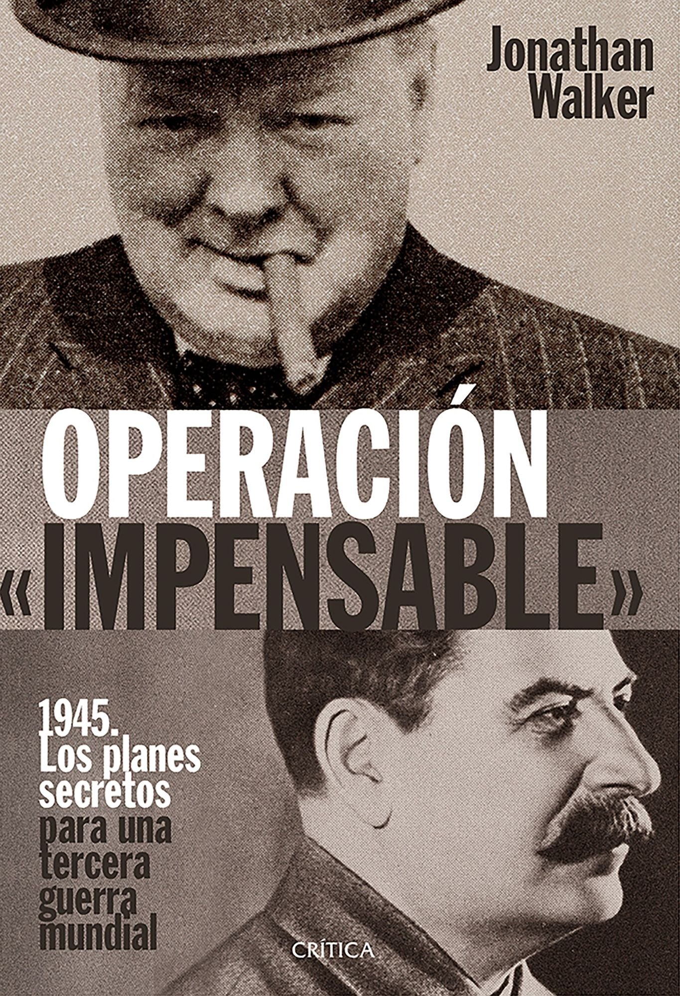 OPERACIÓN "IMPENSABLE": 1945. Los planes secretos para una tercera guerra mundial
