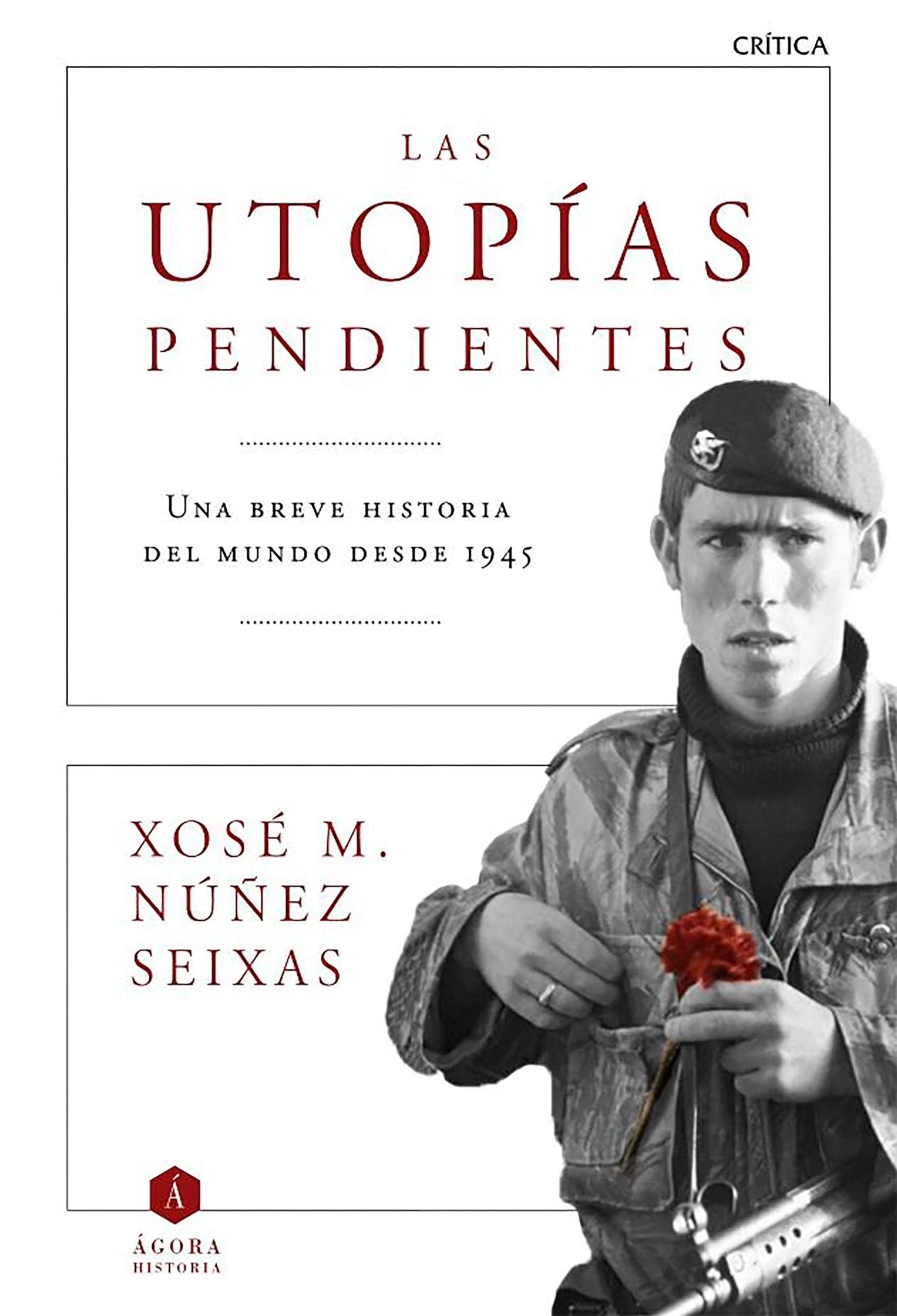 Las utopías pendientes: Una breve historia del mundo desde 1945