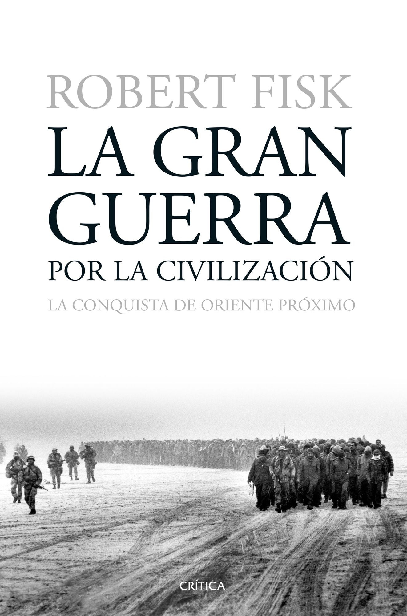 La gran guerra por la civilización: La conquista de Oriente Próximo