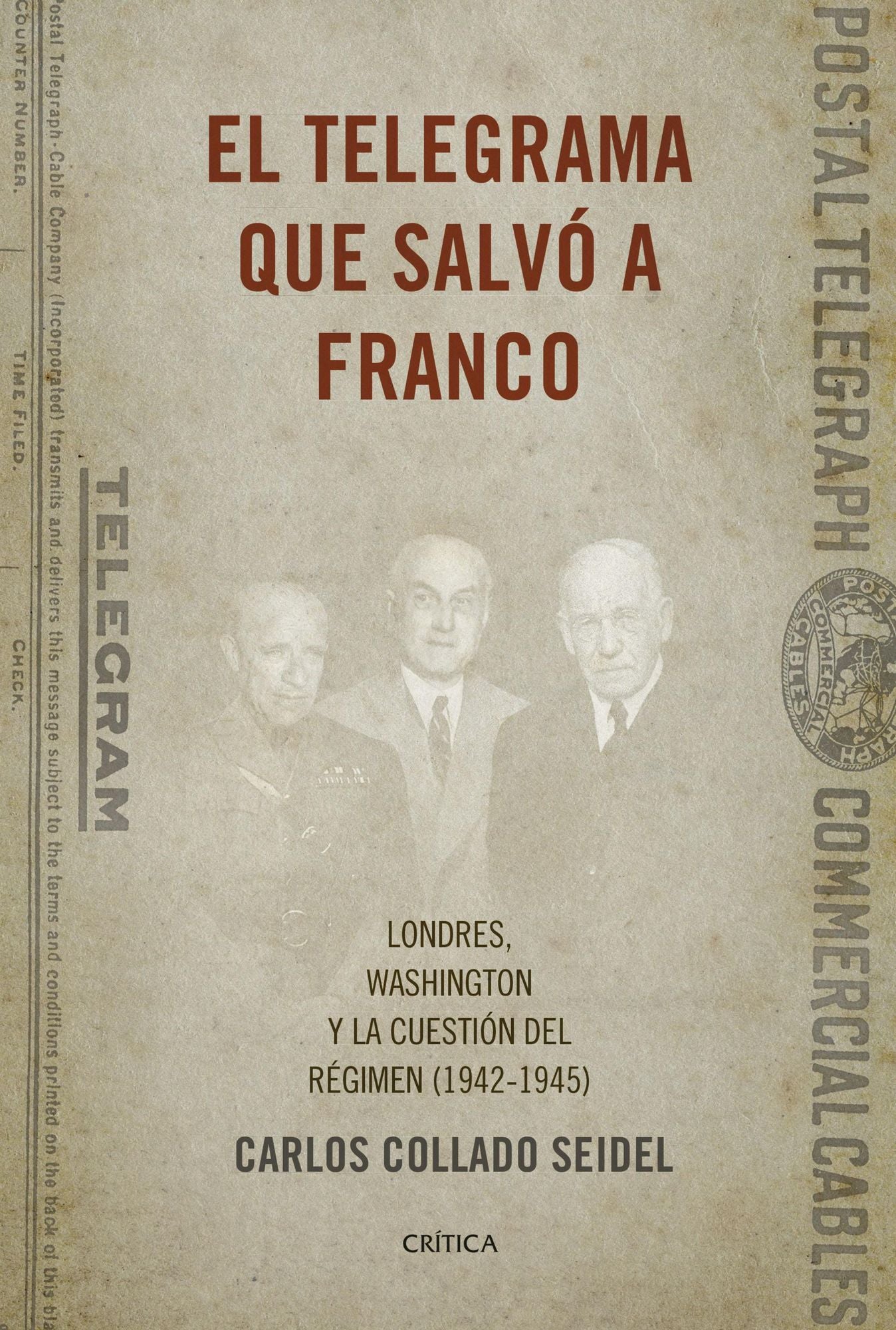 El telegrama que salvó a Franco: Londres, Washington y la cuestión del Régimen (1942-1945)