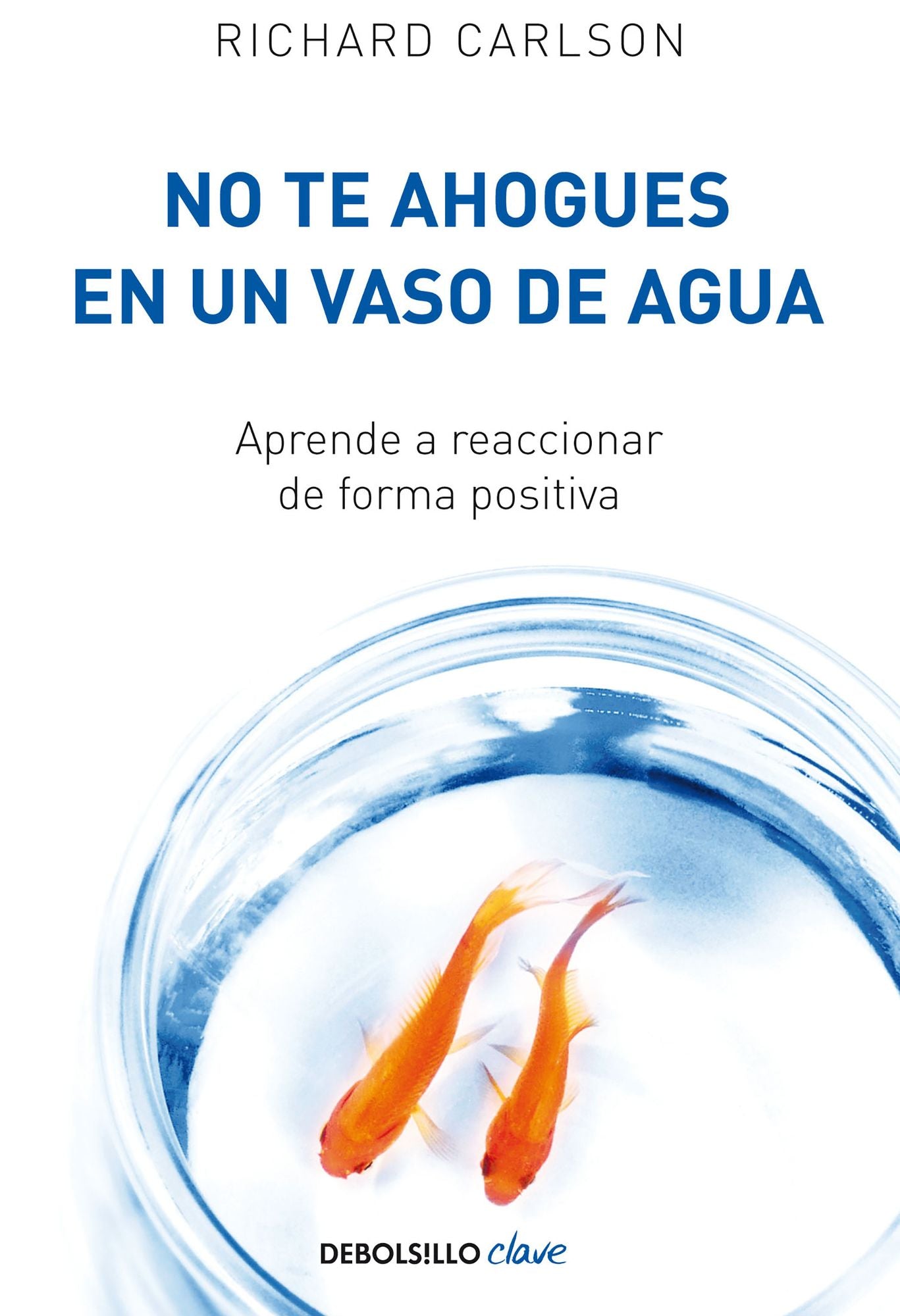 No te ahogues en un vaso de agua / Don't Sweat the Small Stuff...and It's All Small Stuff
