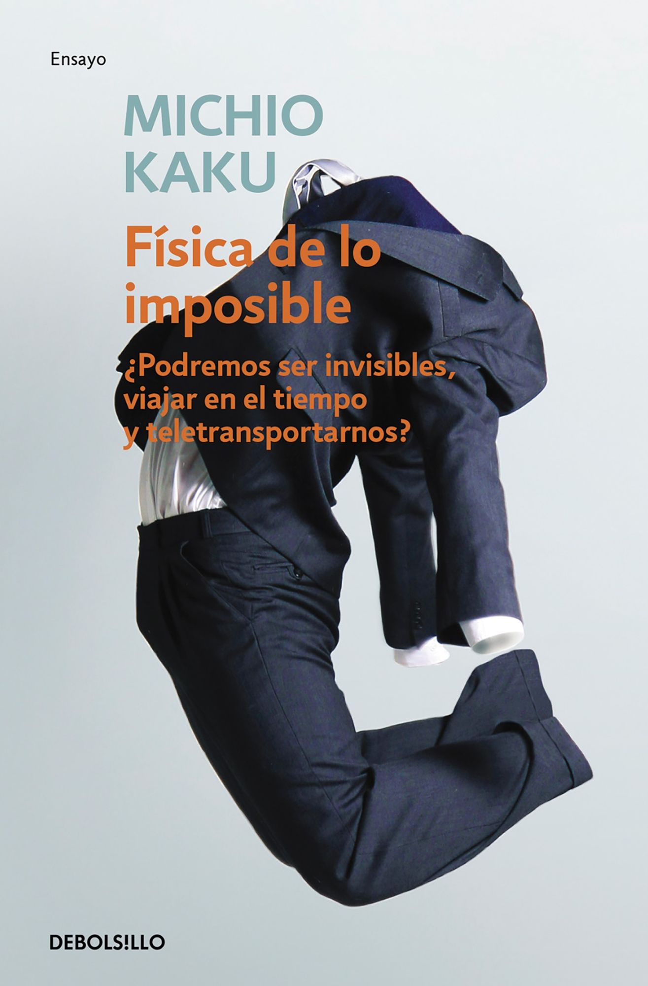 Fisica de lo imposible (Physics of the Impossible: A Scientific Exploration into the World of Phasers Force Fields Teleportation and Time Travel)