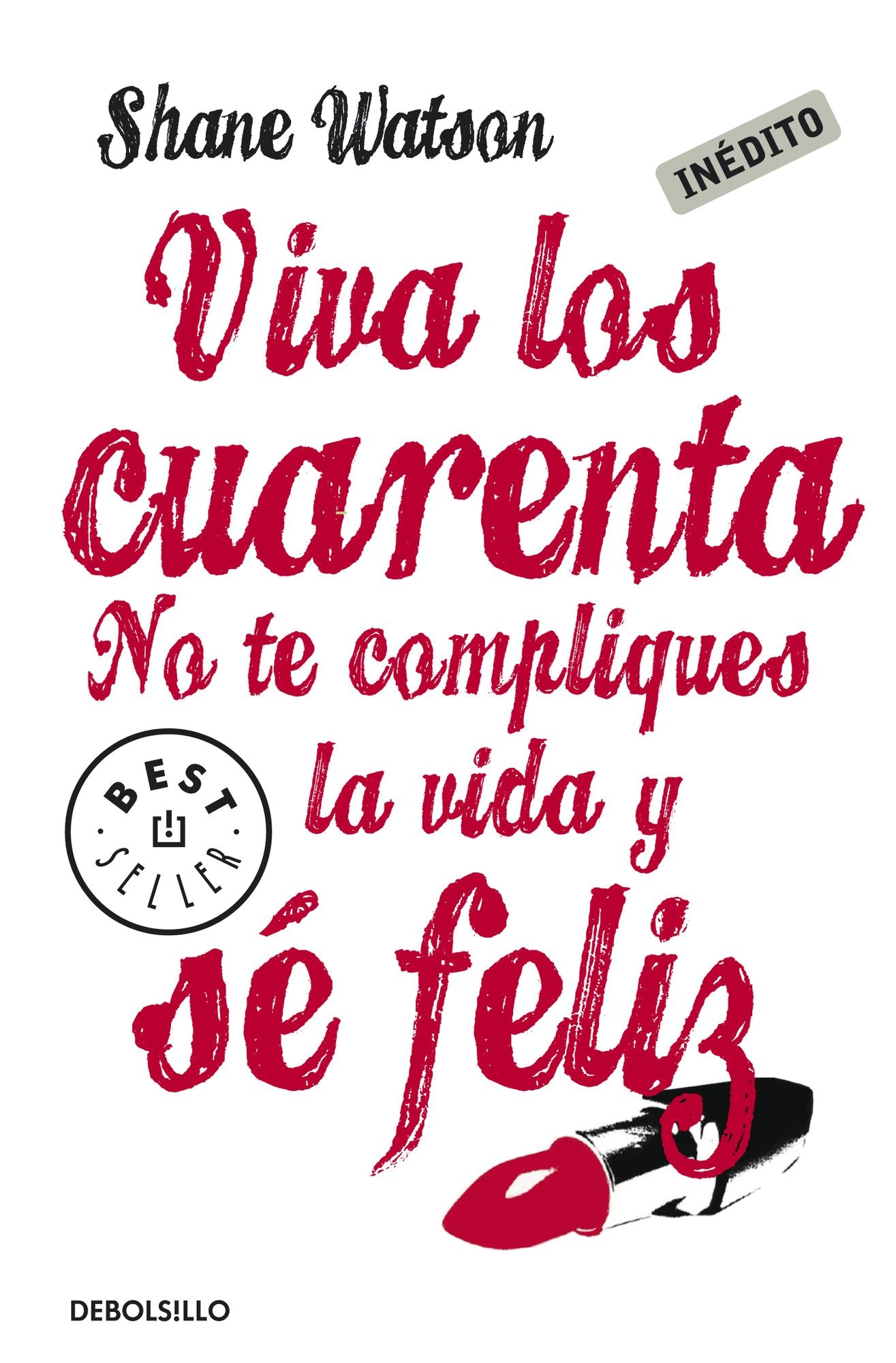 Viva los cuarenta: No te compliques la vida y sé feliz