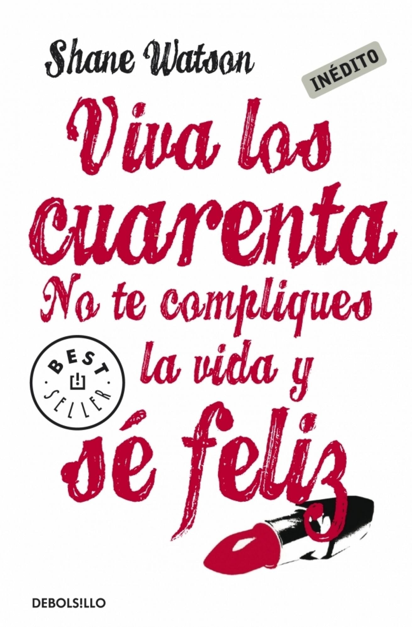 Viva los cuarenta: No te compliques la vida y sé feliz
