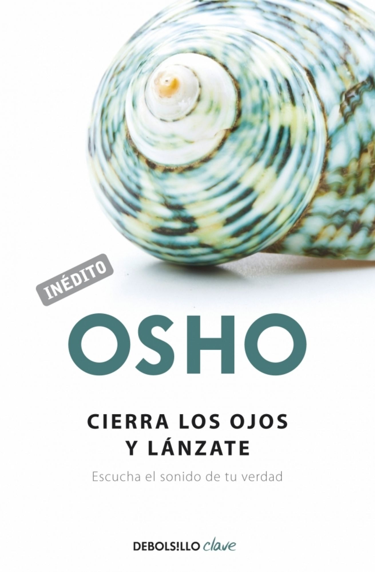 Cierra los ojos y lÃ¡nzate (OSHO habla de tÃº a tÃº): Escucha el sonido de tu verdad