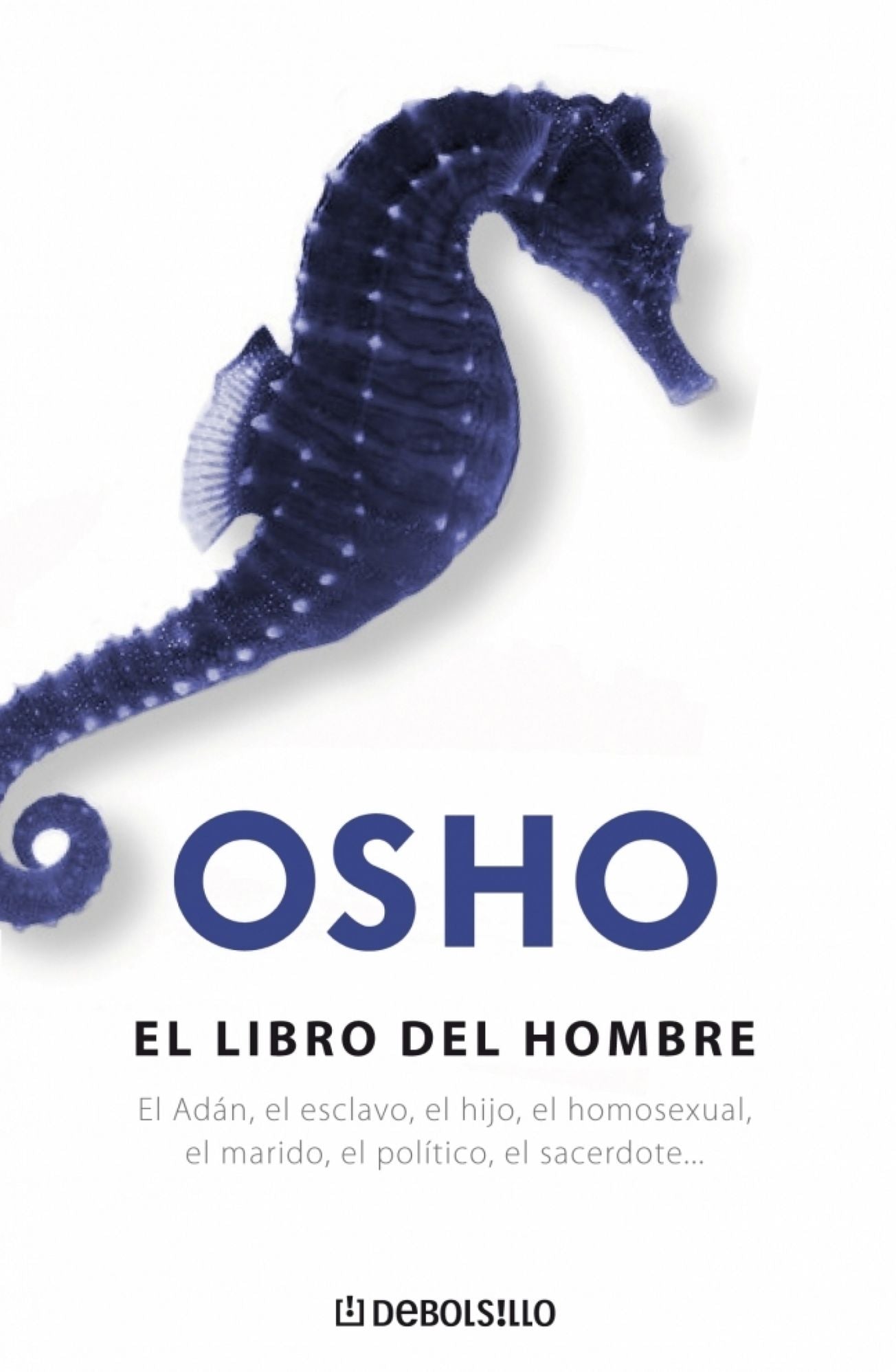 El libro del hombre (Fundamentos para una nueva humanidad): El AdÃ¡n, el esclavo, el hijo, el homosexual, el marido, el polÃ­tico...