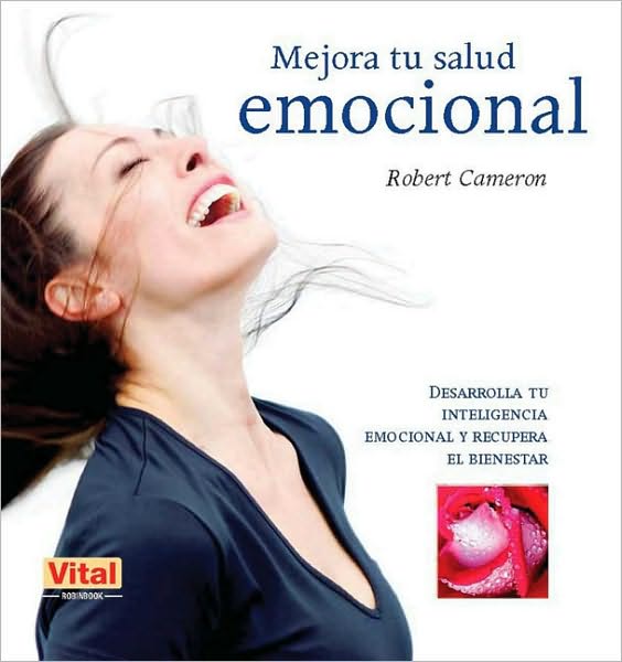 Mejora tu salud emocional: Desarrolla tu inteligencia emocional y recupera el bienestar