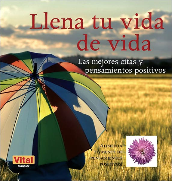 Llena tu vida de vida: Las mejores citas y pensamientos positivos