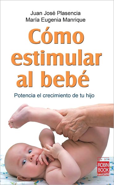Como estimular al bebe: Potencia el crecimiento de tu hijo