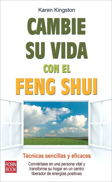 Cambie su vida con el feng shui: Tecnicas sencillas y eficaces