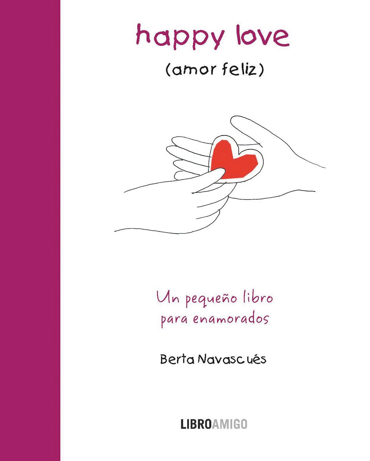 Happy Love (amor feliz): Un pequeno libro para enamorados