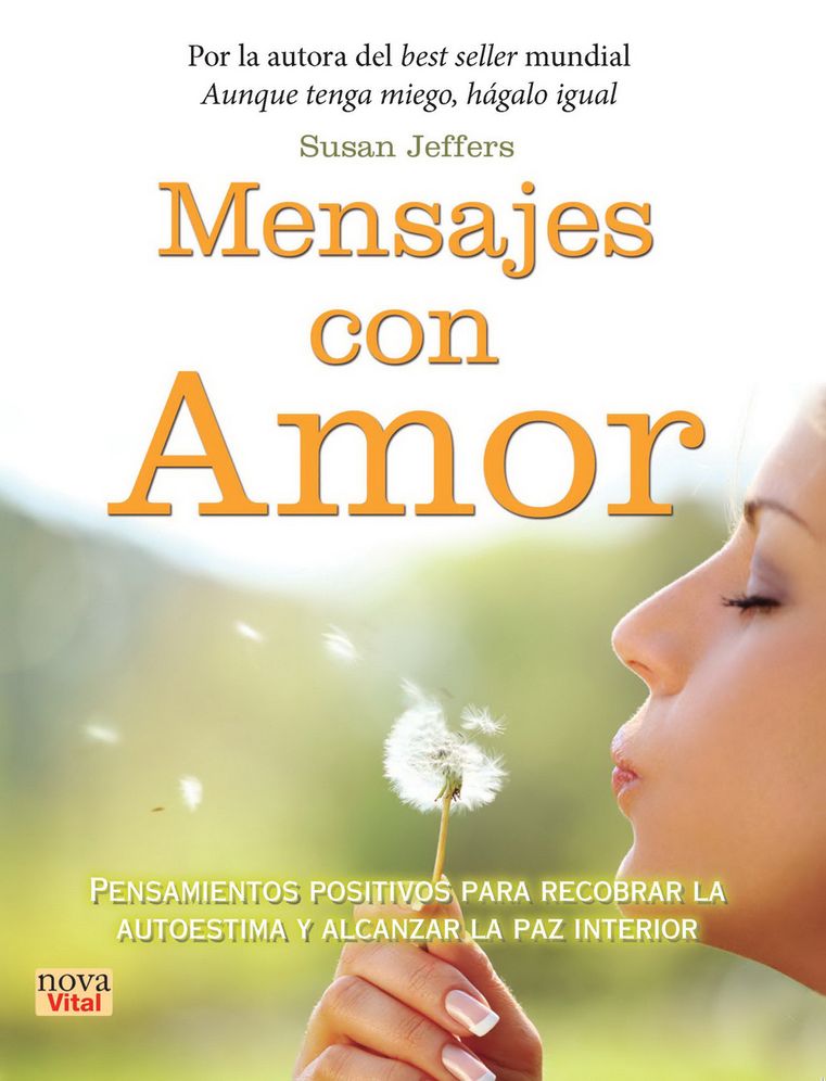 Mensajes con amor: Pensamientos positivos para recobrar la autoestima y alcanzar la paz interior