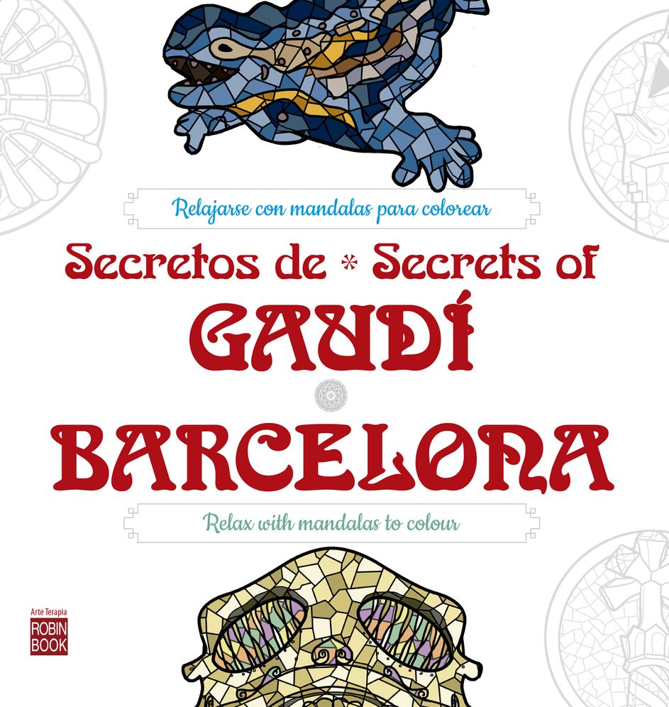 Secretos de / Secrets of Gaudi*Barcelona: Relajarse con mandalas para colorear