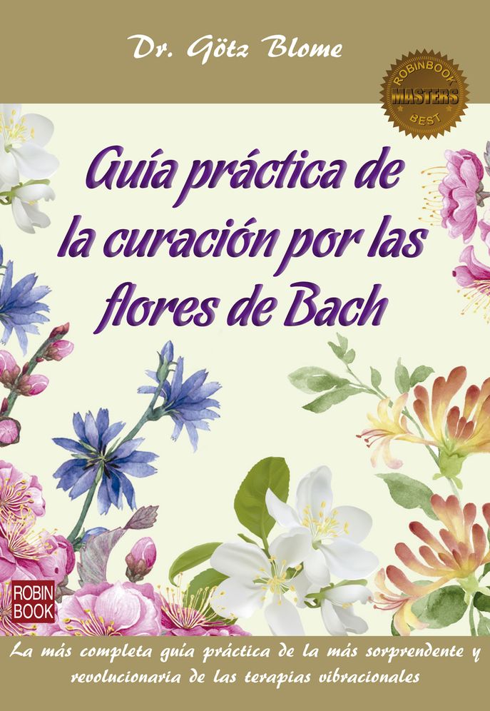 Guia practica de la curacion por las flores de Bach