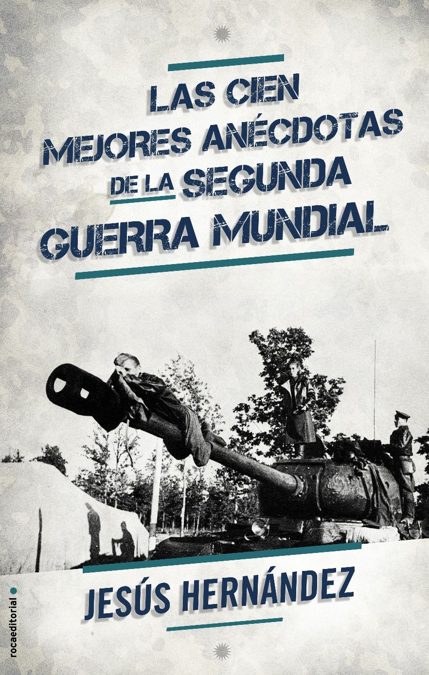 Las Cien mejores anecdotas de la II Guerra Mundial