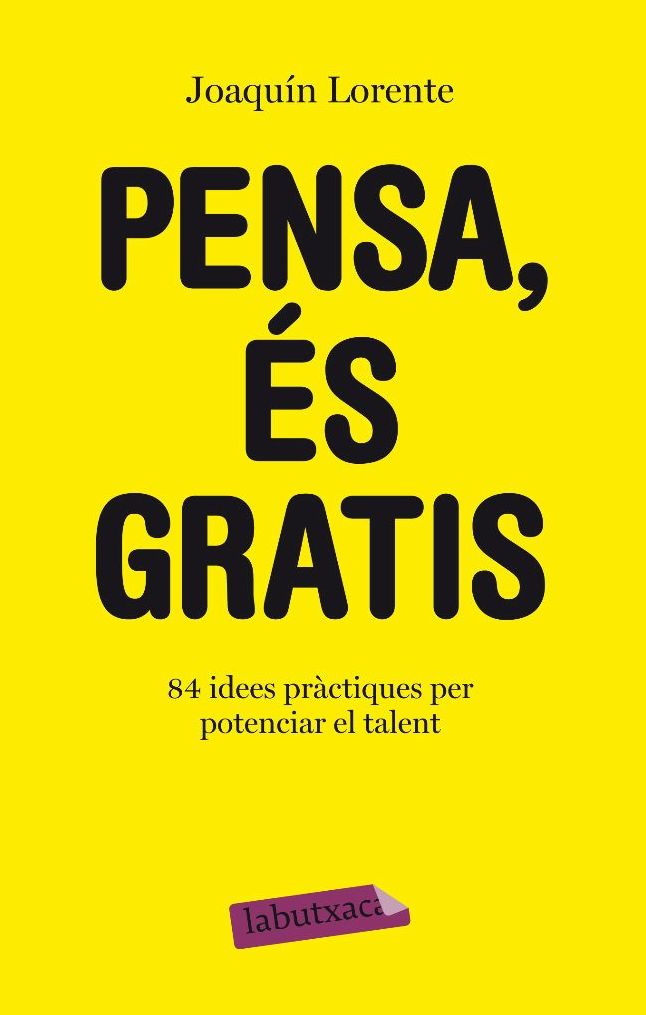 Pensa, és gratis: 84 idees pràctiques per potenciar el talent