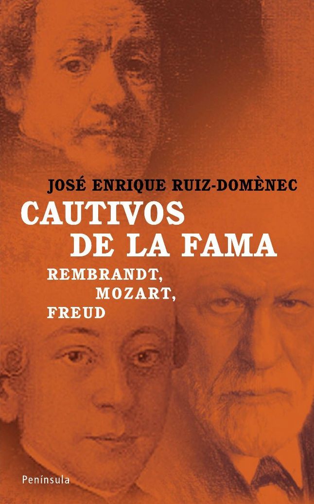 Cautivos de la fama.: Rembrandt, Mozart, Freud.
