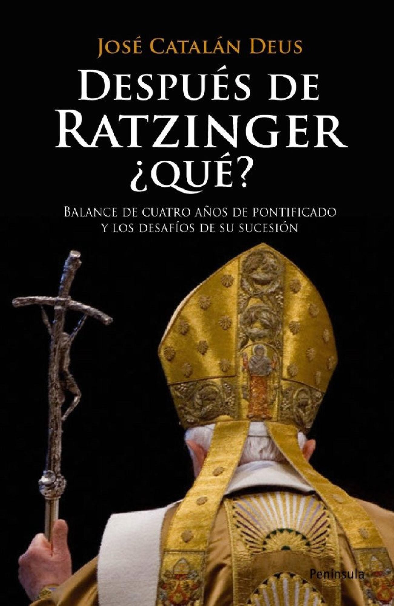 Después de Ratzinger, Qué?: Balance de cuatro años de pontificado y los desafíos de su sucesión