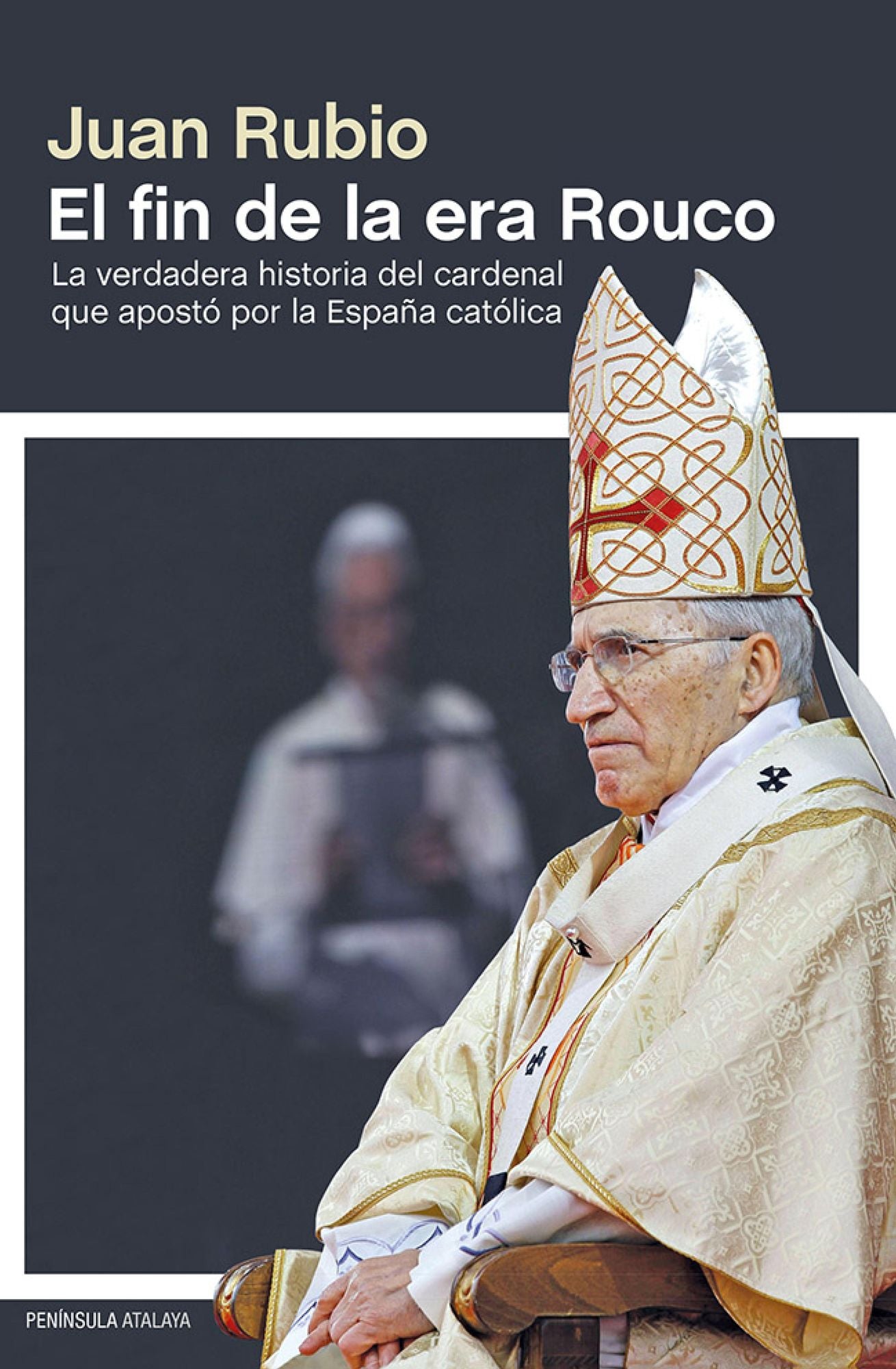 El fin de la era Rouco: La verdadera historia del cardenal que apostó por la España católica