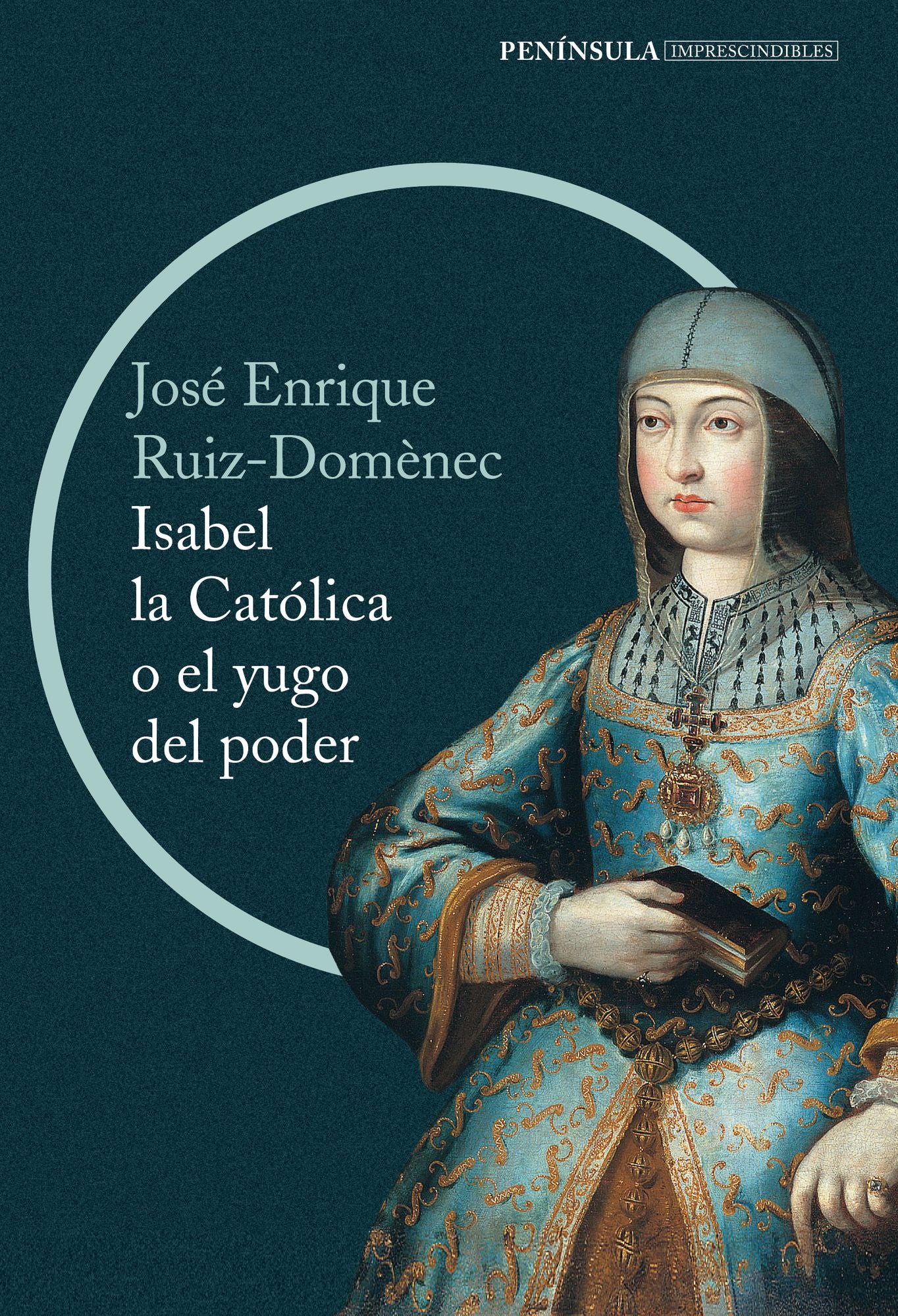 Isabel la Católica o el yugo del poder: La cruda historia de la reina que marcó el destino de España