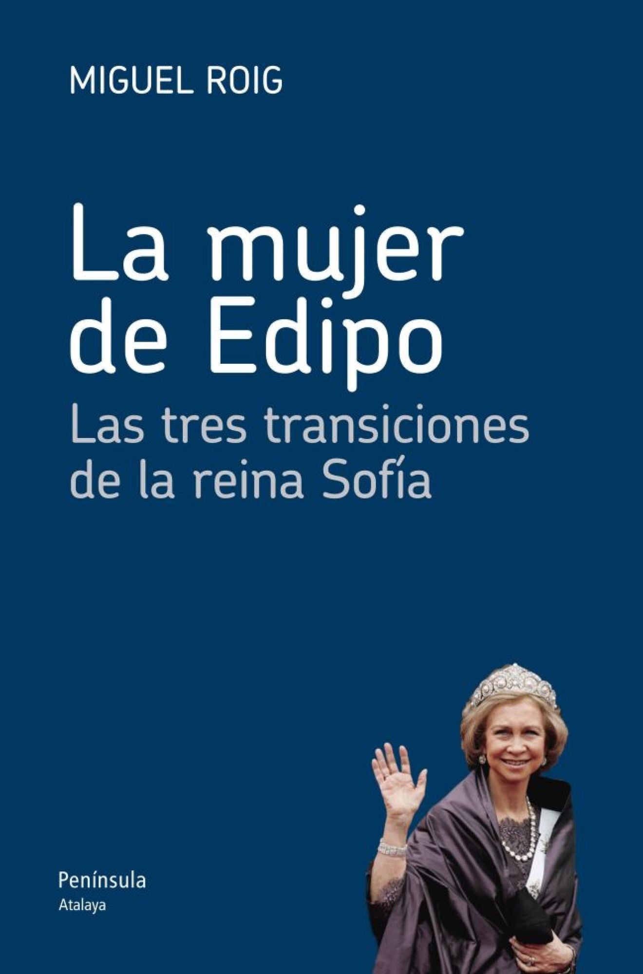 La mujer de Edipo: Las tres transiciones de la reina Sofía